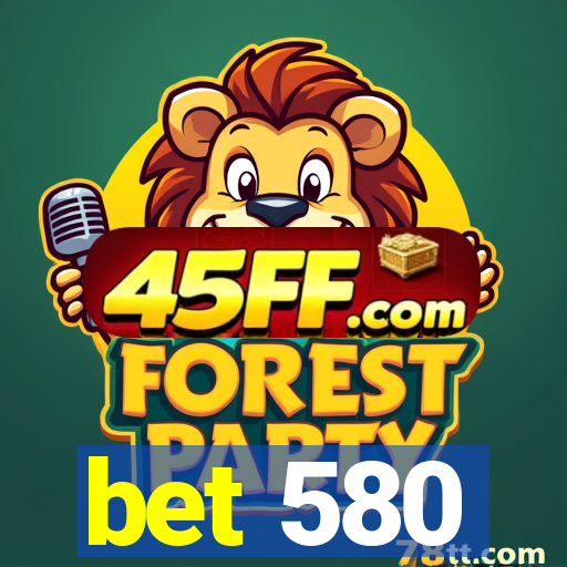 bet 580